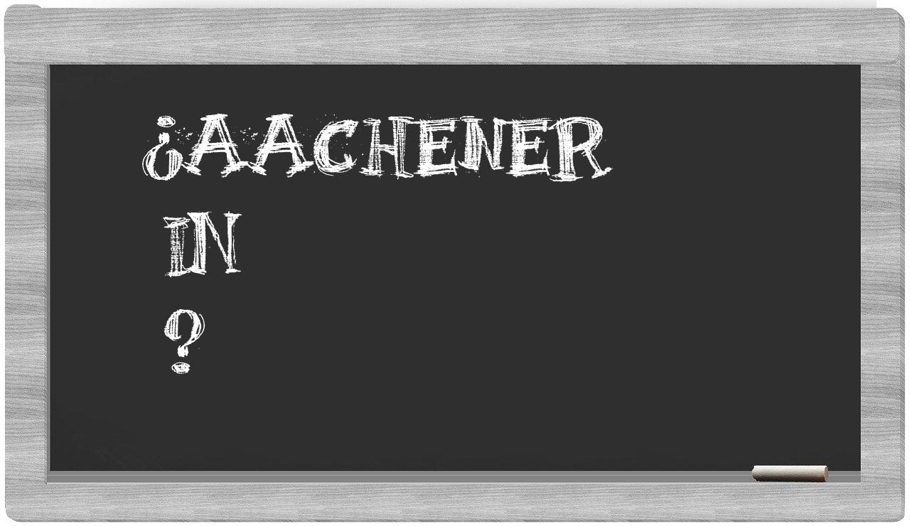 ¿Aachener en sílabas?