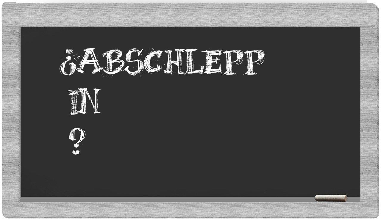 ¿Abschlepp en sílabas?