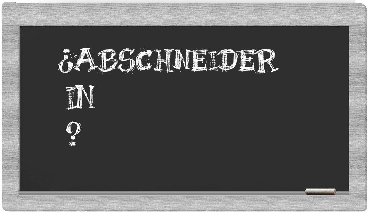 ¿Abschneider en sílabas?