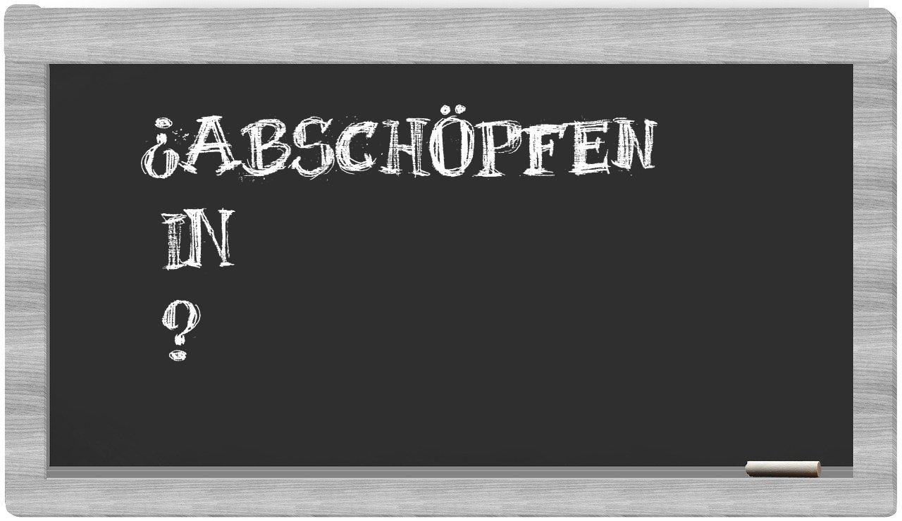 ¿Abschöpfen en sílabas?