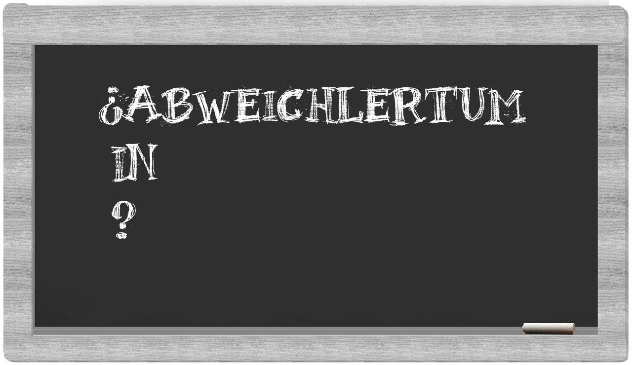 ¿Abweichlertum en sílabas?