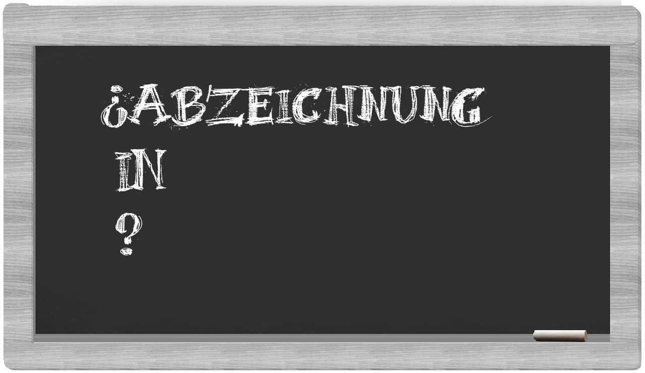 ¿Abzeichnung en sílabas?