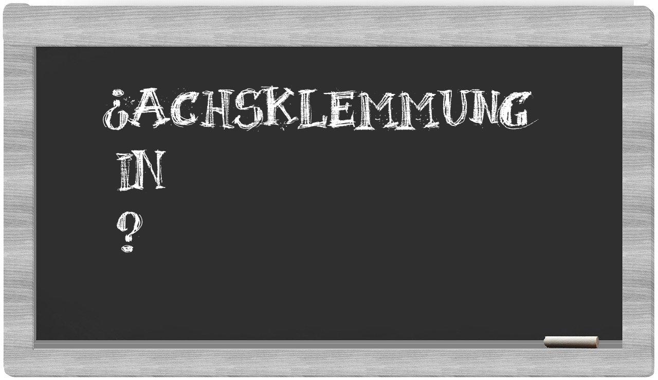 ¿Achsklemmung en sílabas?