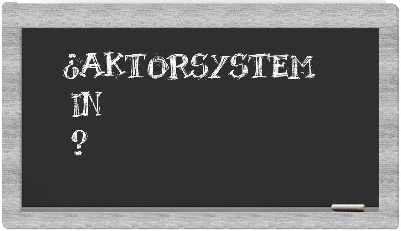 ¿Aktorsystem en sílabas?