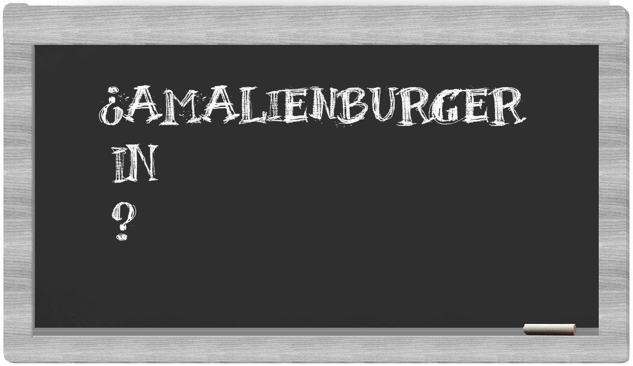 ¿Amalienburger en sílabas?