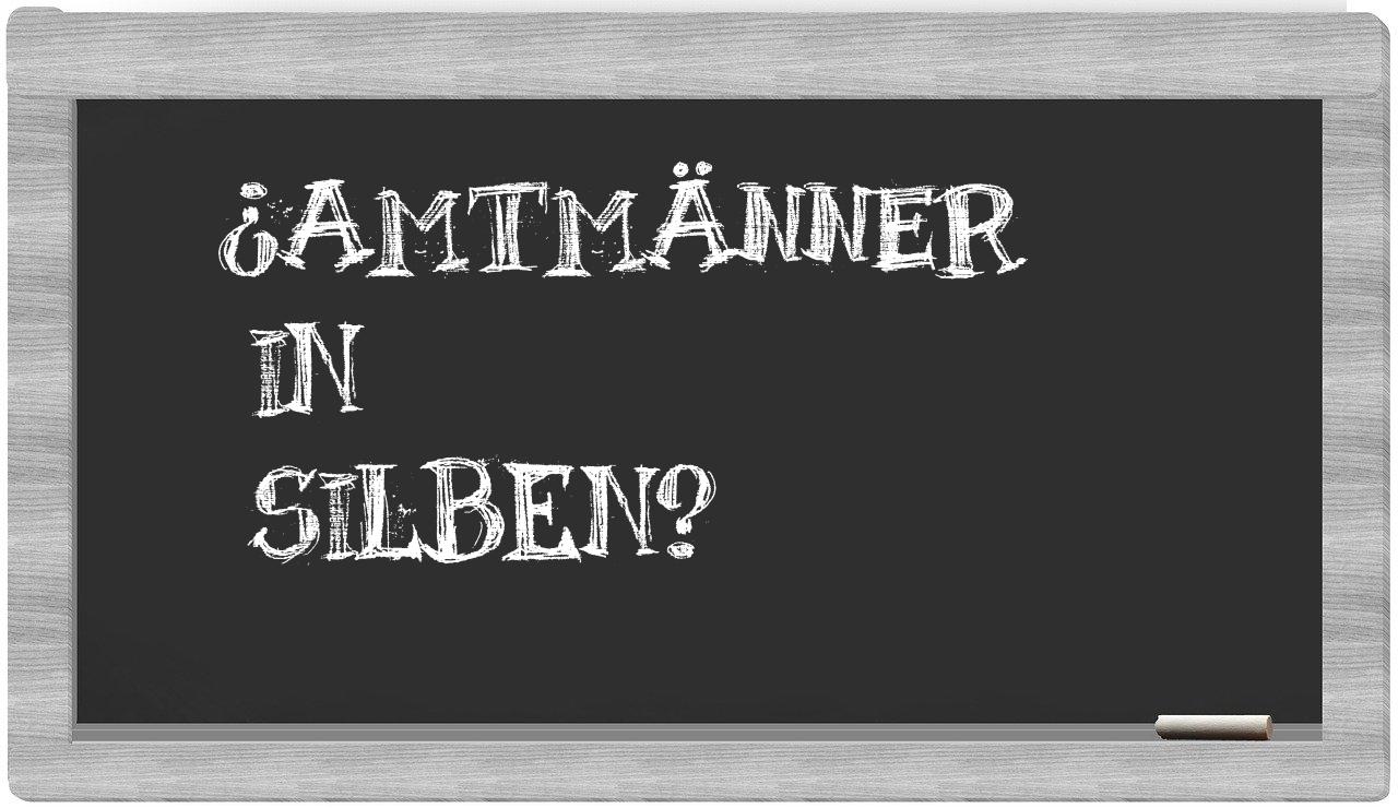 Amtmänner in syllables