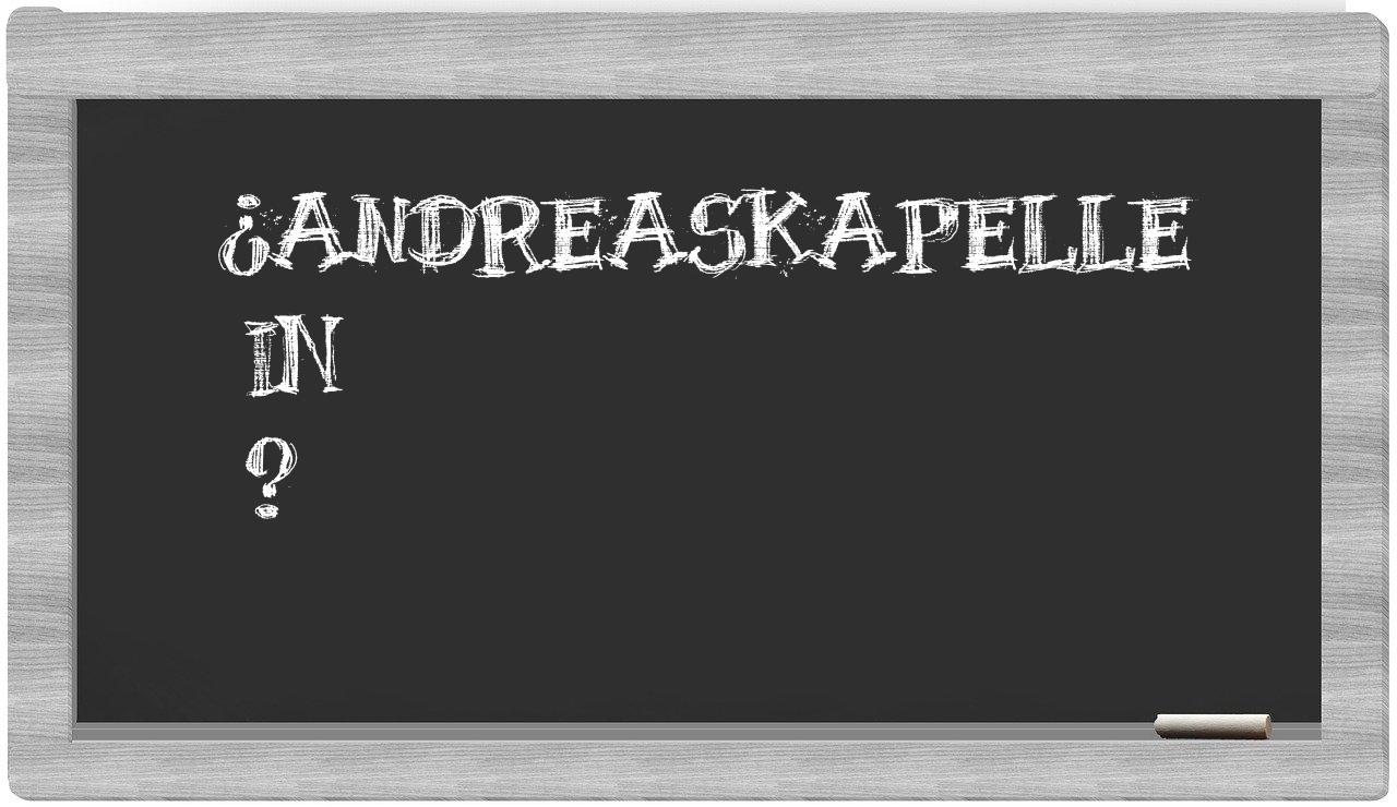 ¿Andreaskapelle en sílabas?