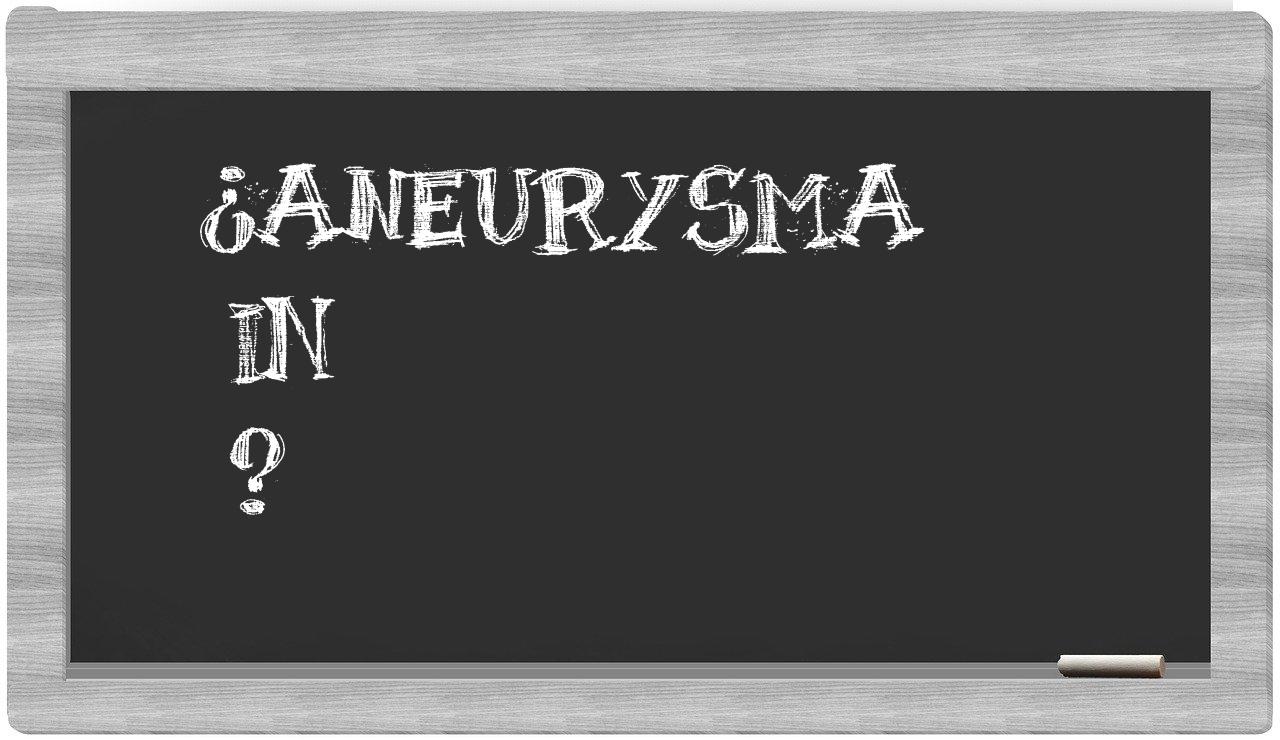 ¿Aneurysma en sílabas?