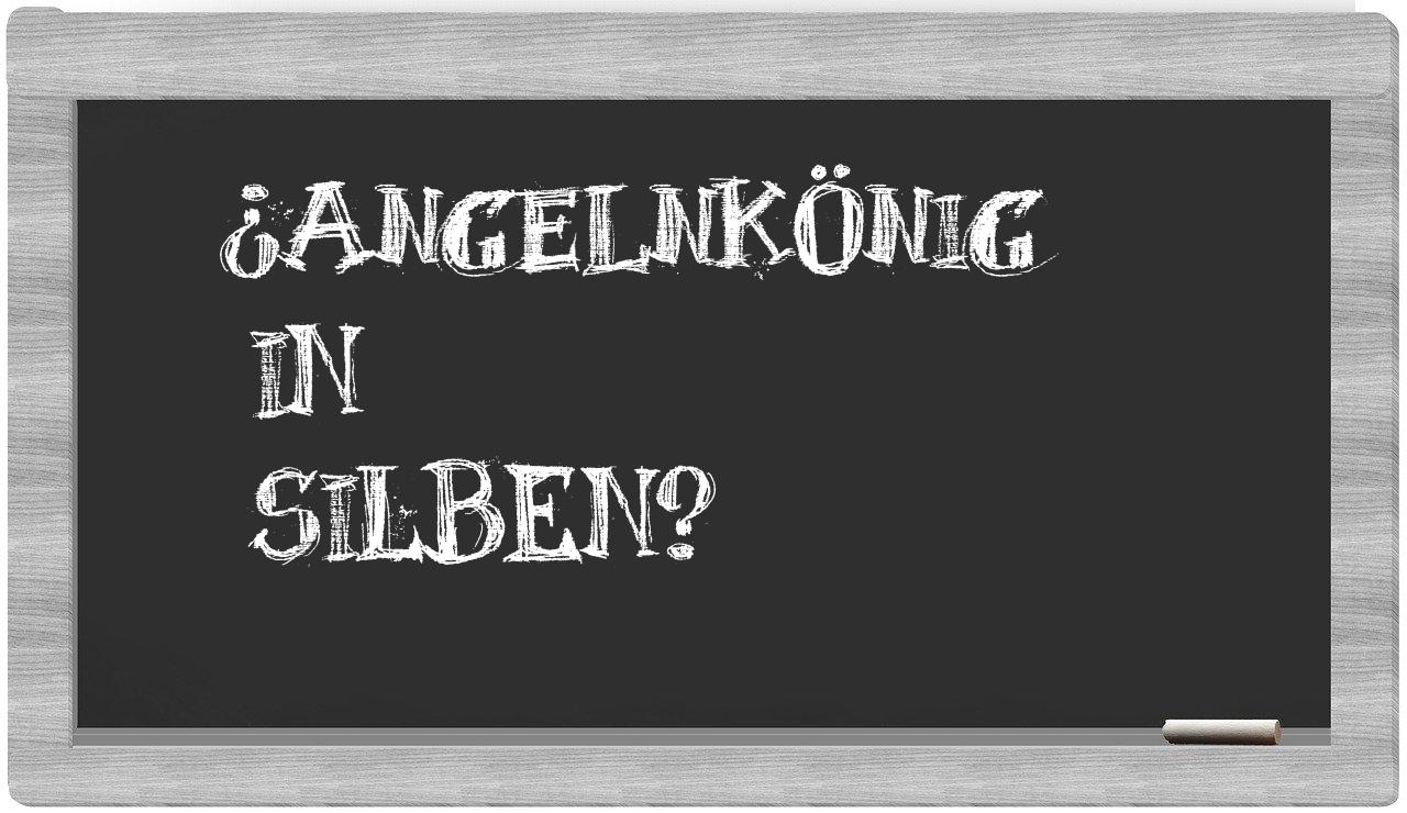Angelnkönig in syllables