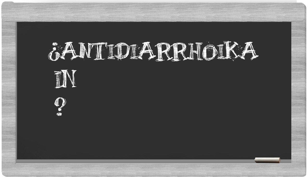 ¿Antidiarrhoika en sílabas?