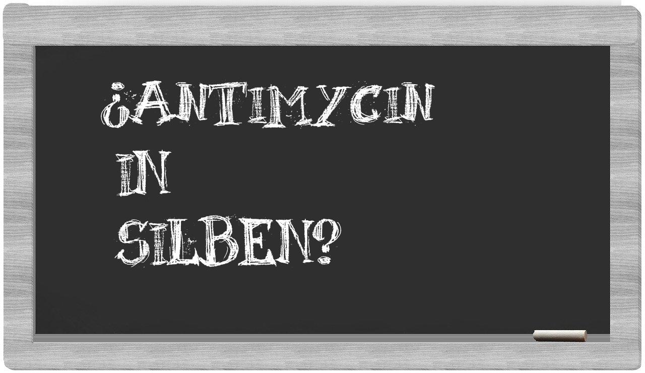 Antimycin in syllables