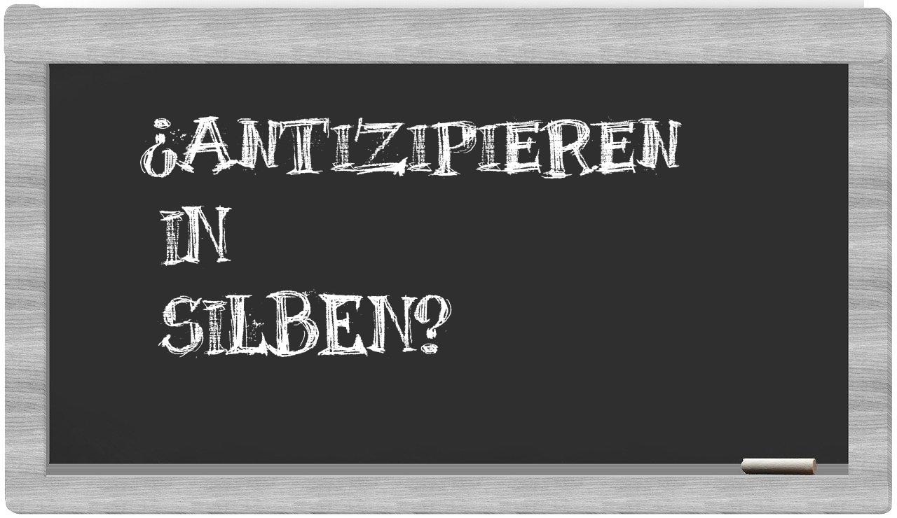 Antizipieren in syllables
