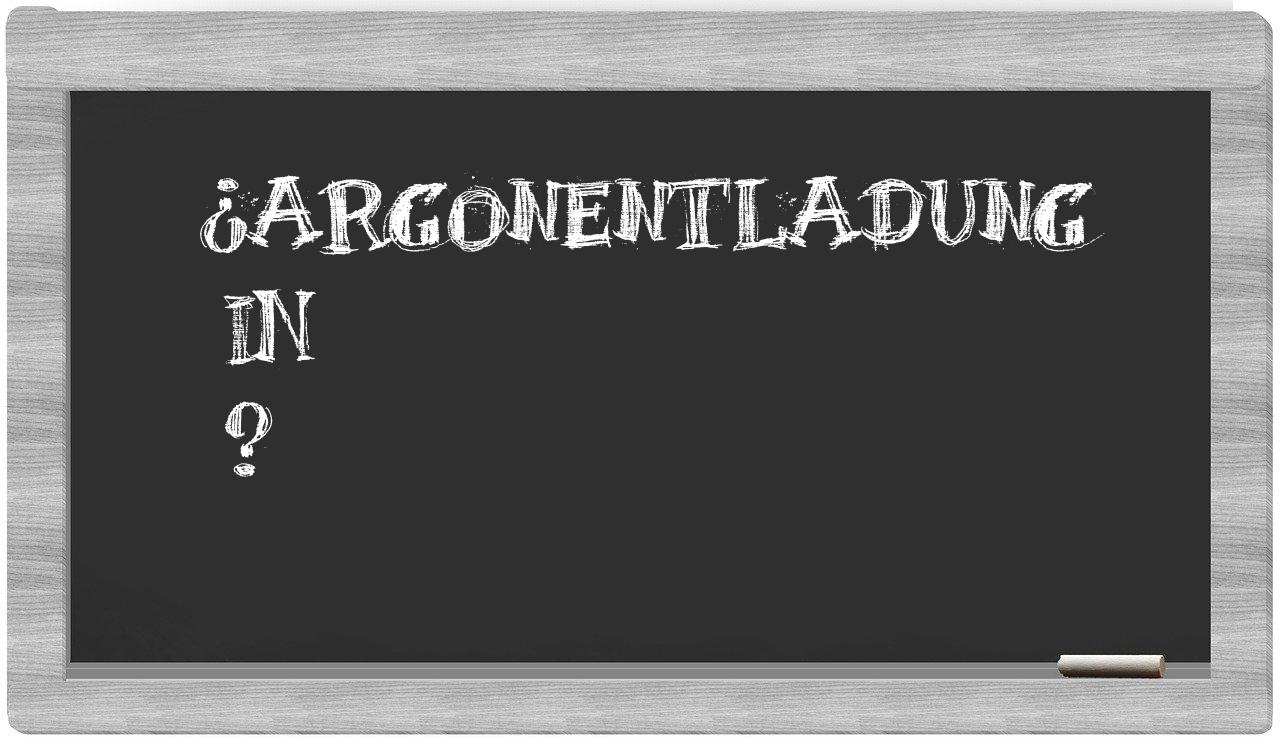 ¿Argonentladung en sílabas?