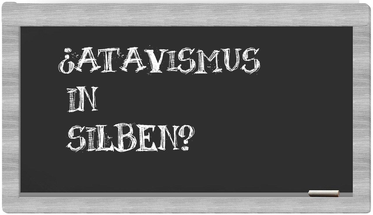 Atavismus in syllables