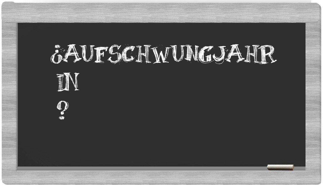 ¿Aufschwungjahr en sílabas?
