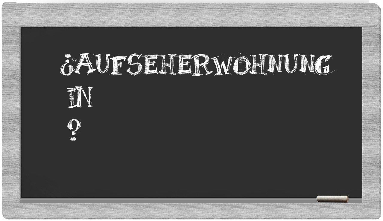 ¿Aufseherwohnung en sílabas?