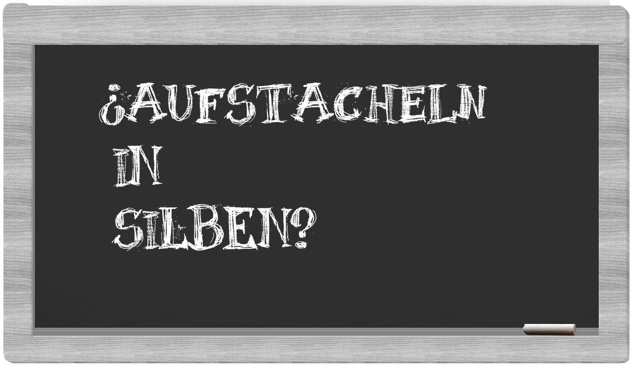 Aufstacheln in syllables