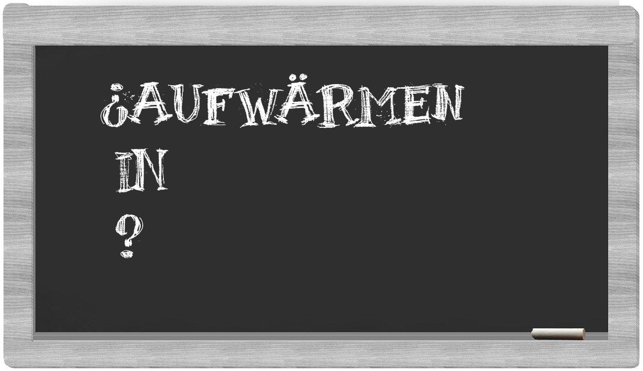 ¿Aufwärmen en sílabas?