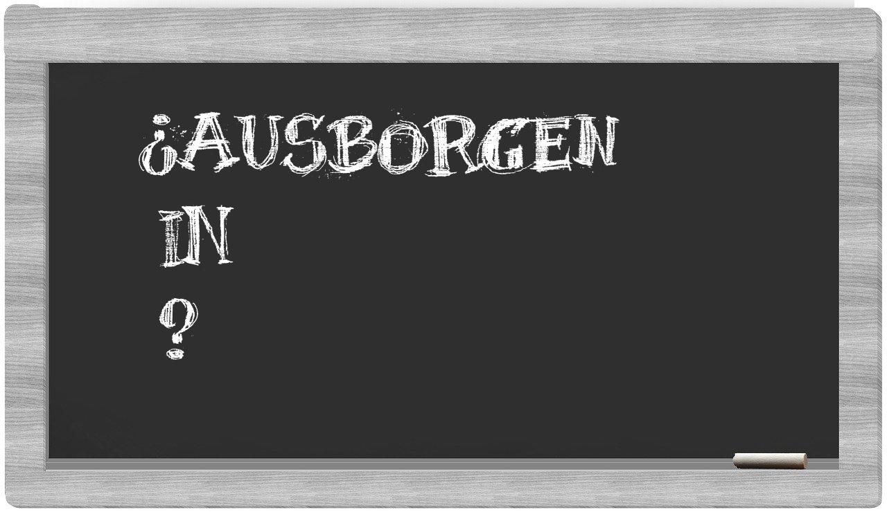 ¿Ausborgen en sílabas?