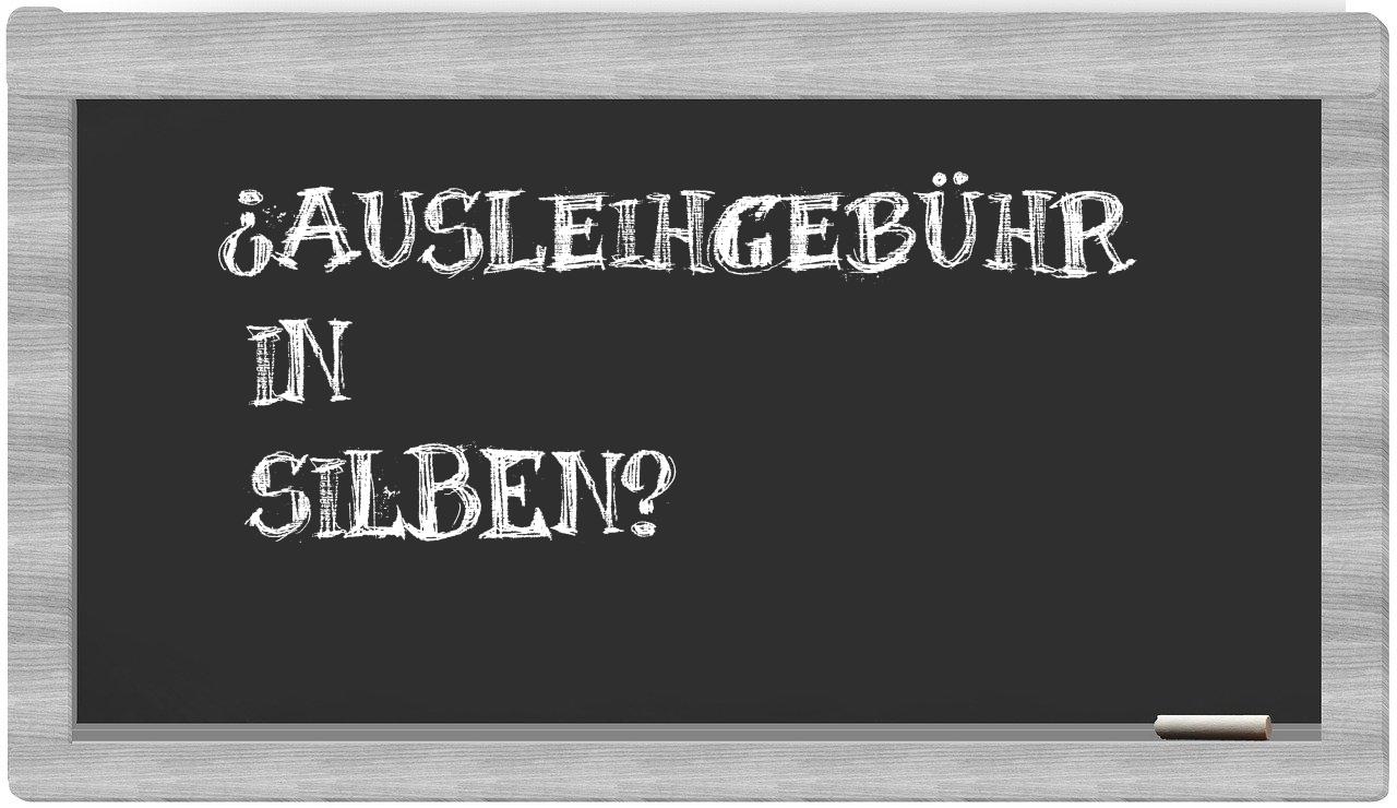 Ausleihgebühr in syllables