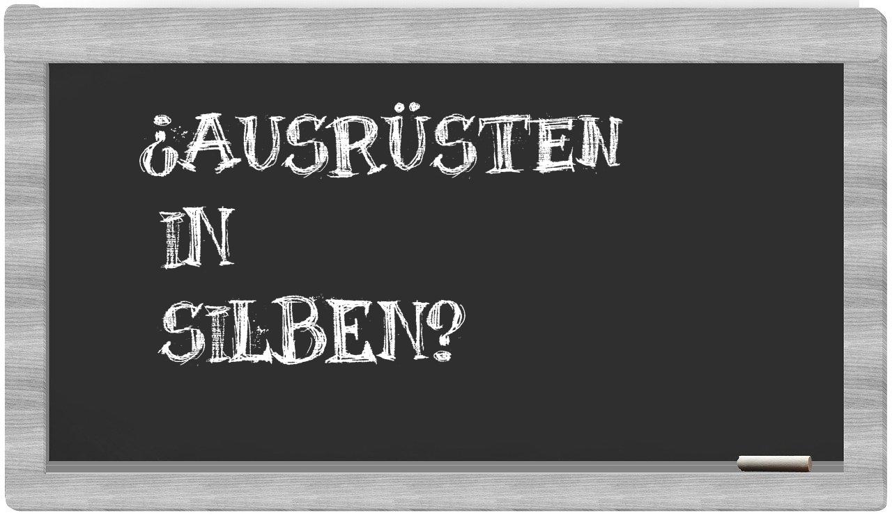 Ausrüsten in syllables