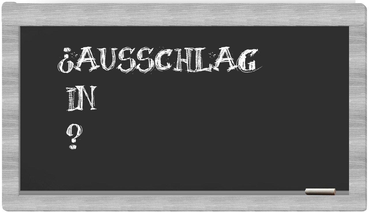 ¿Ausschlag en sílabas?