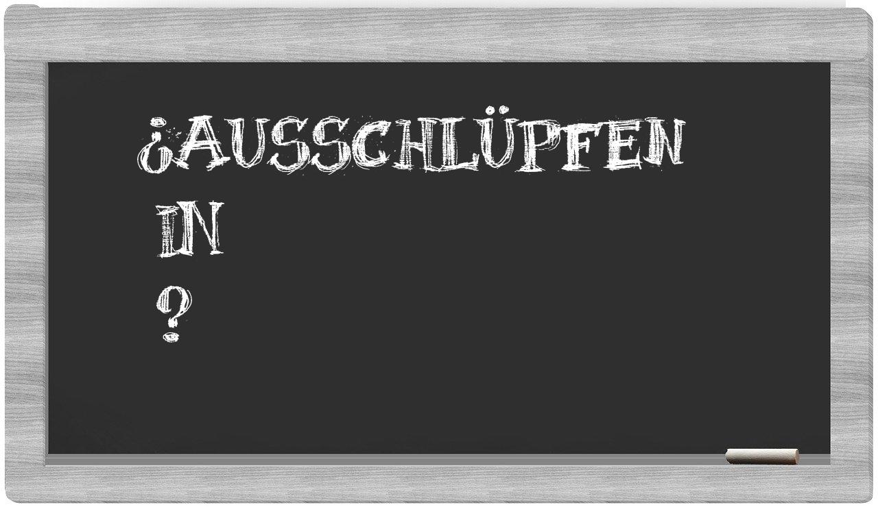 ¿Ausschlüpfen en sílabas?