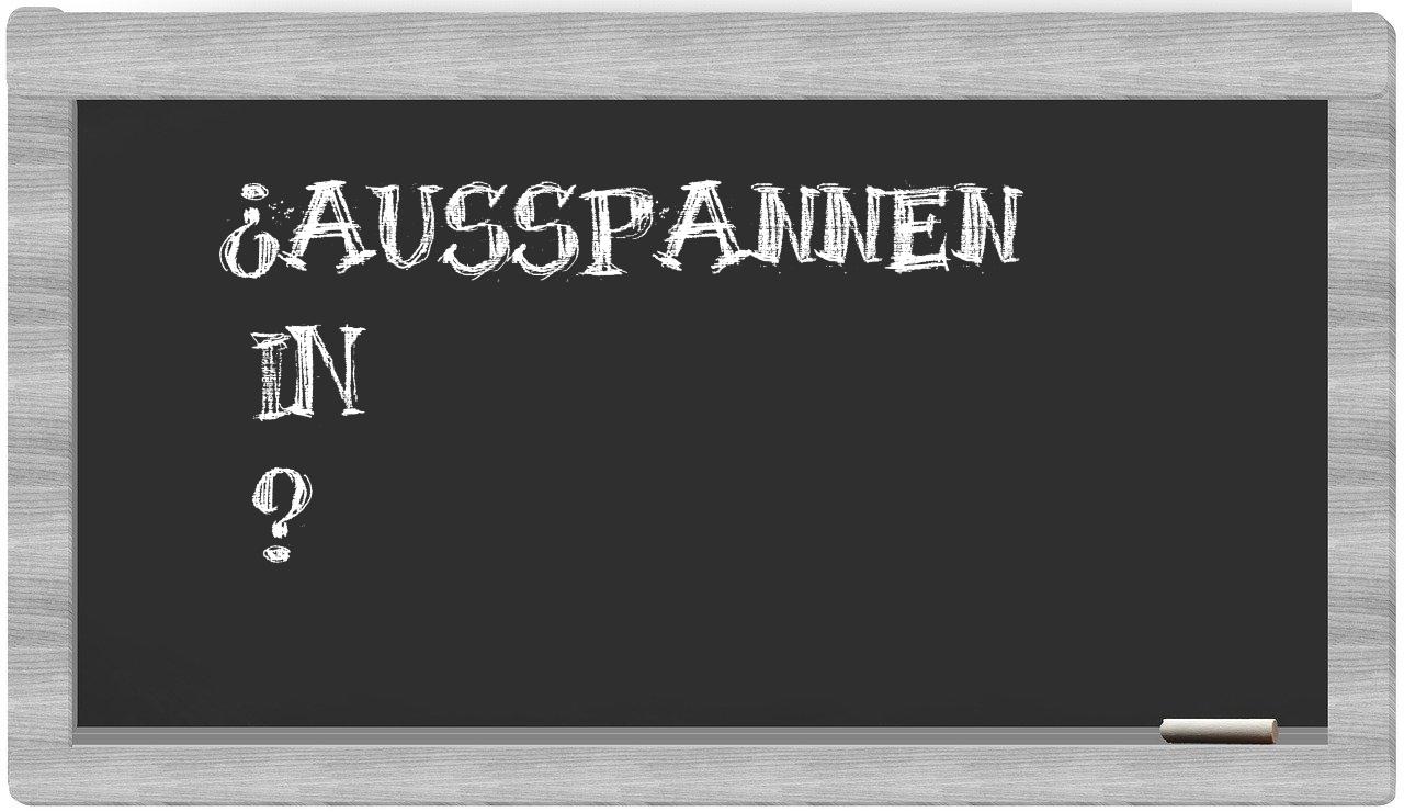 ¿Ausspannen en sílabas?