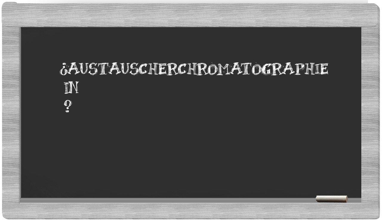 ¿Austauscherchromatographie en sílabas?