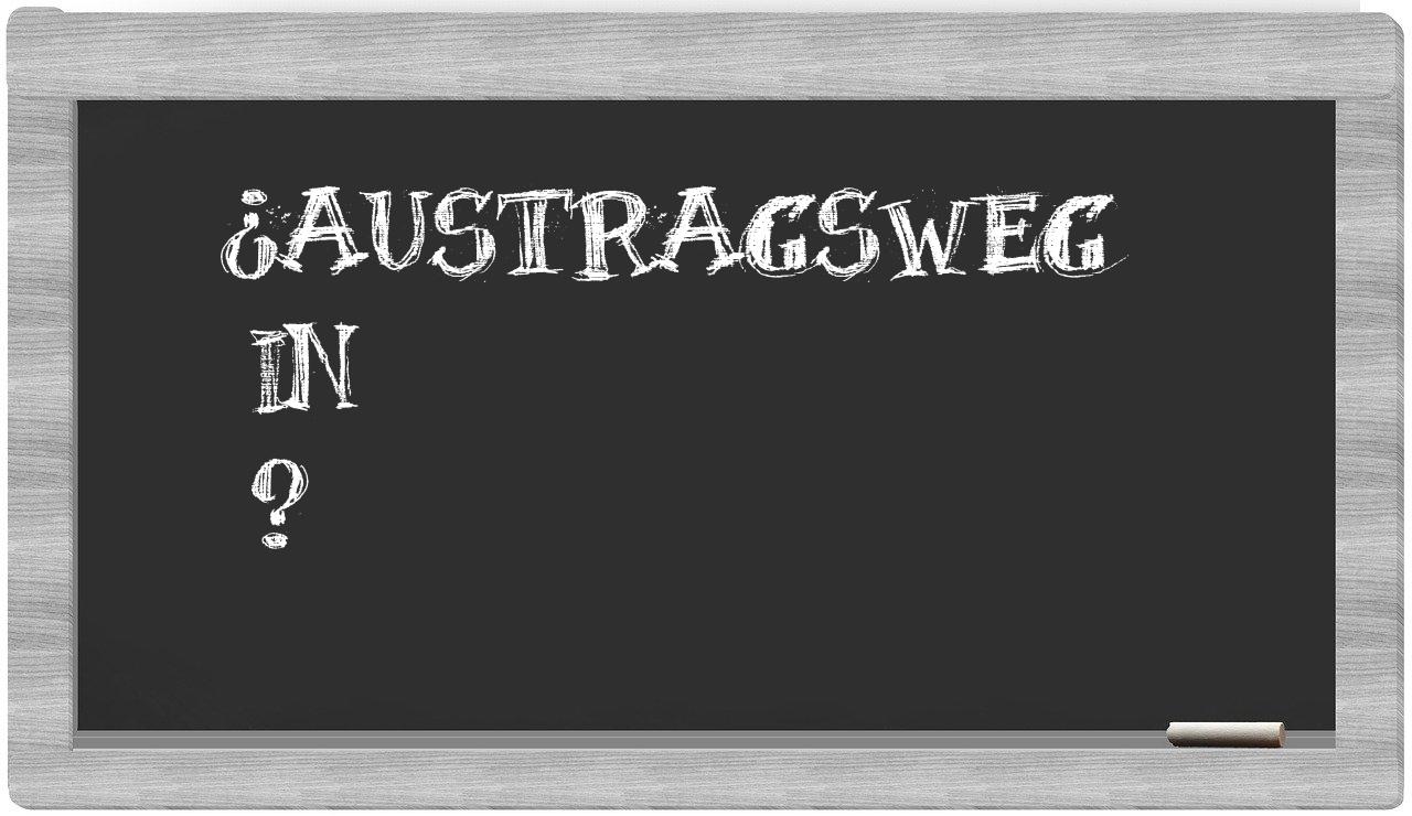 ¿Austragsweg en sílabas?