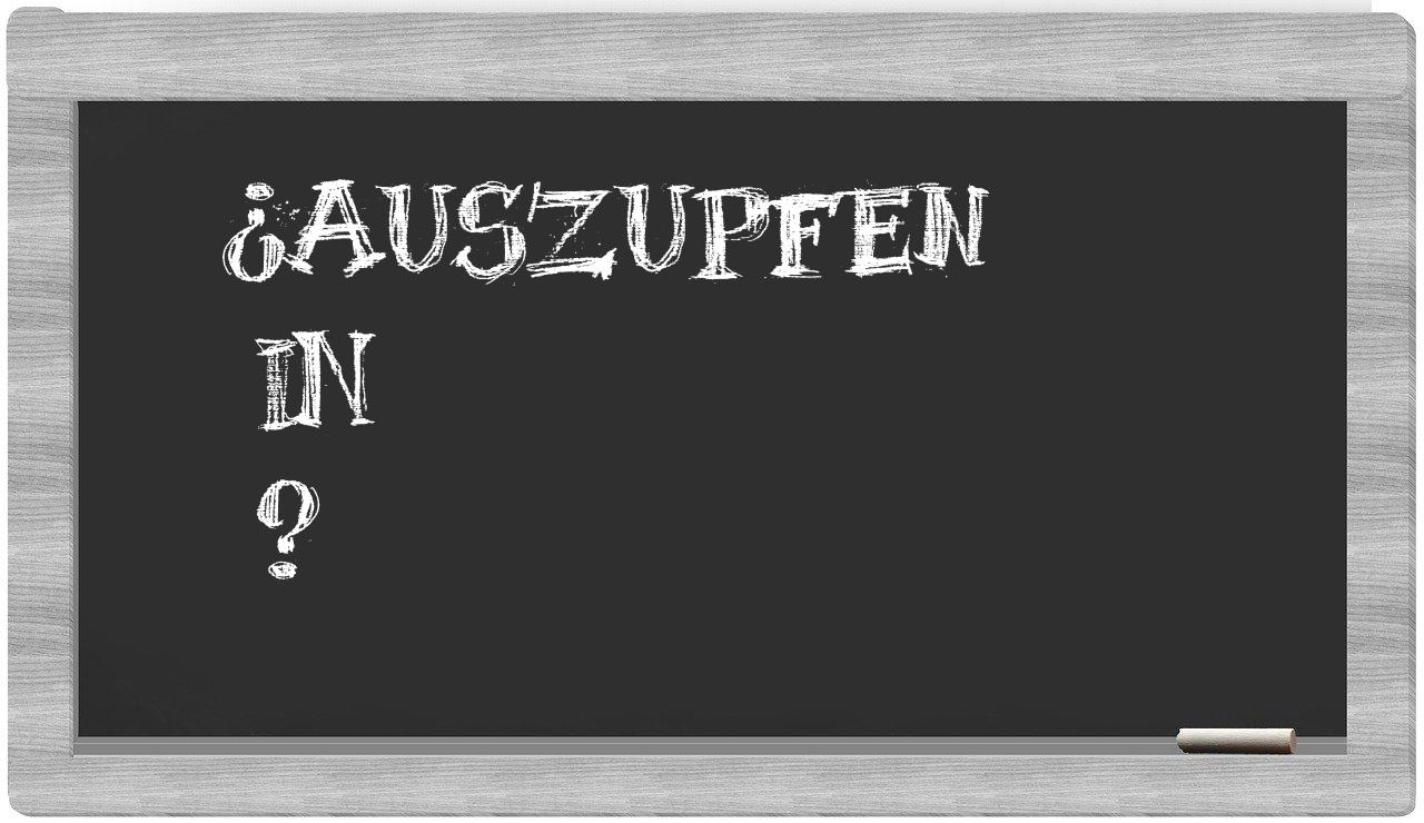 ¿Auszupfen en sílabas?