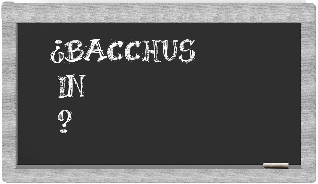 ¿Bacchus en sílabas?