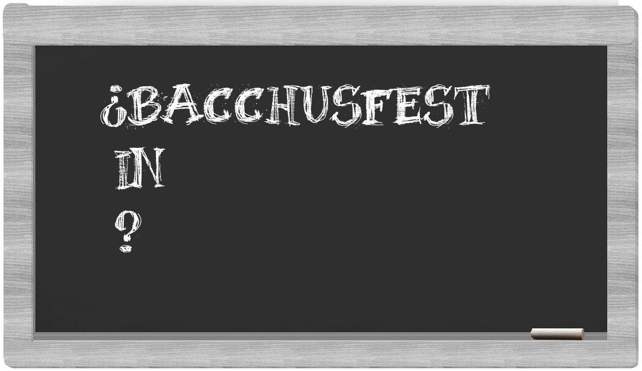 ¿Bacchusfest en sílabas?