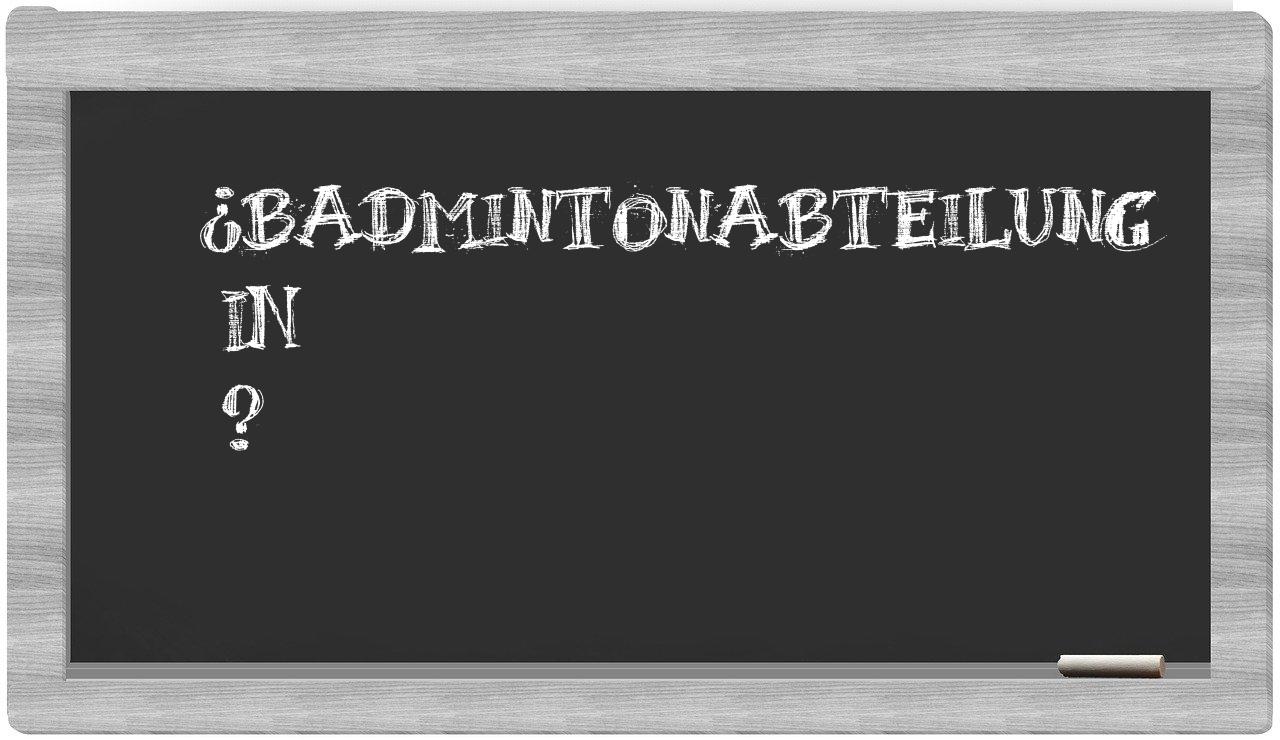 ¿Badmintonabteilung en sílabas?