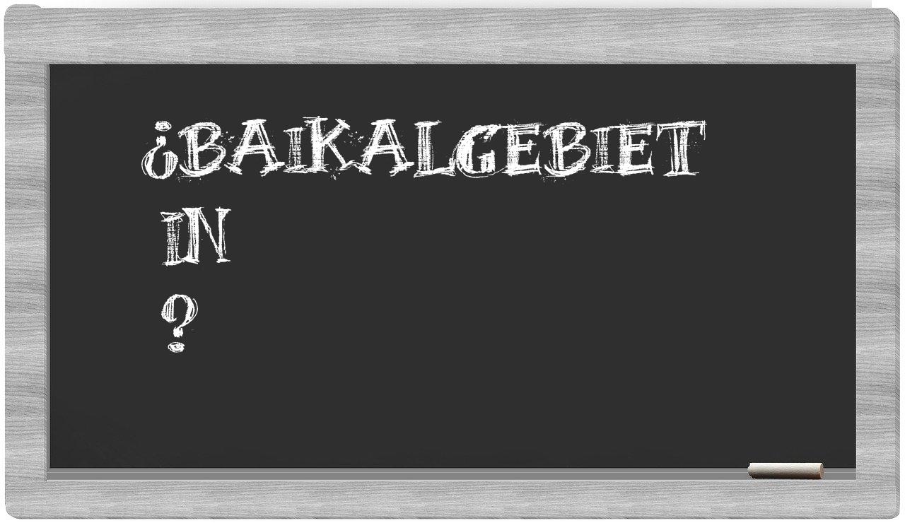 ¿Baikalgebiet en sílabas?