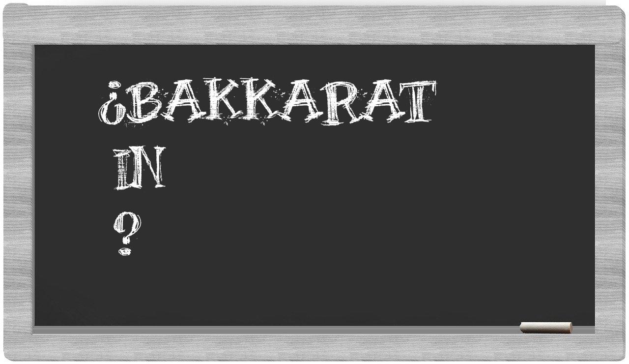 ¿Bakkarat en sílabas?