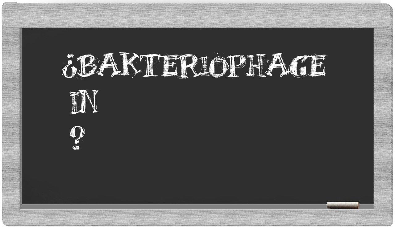 ¿Bakteriophage en sílabas?