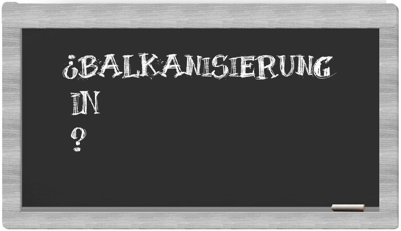 ¿Balkanisierung en sílabas?