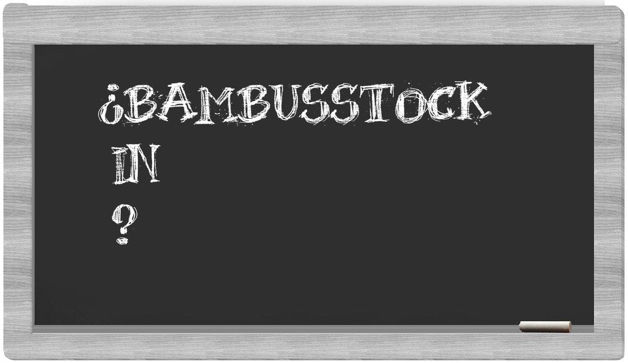 ¿Bambusstock en sílabas?