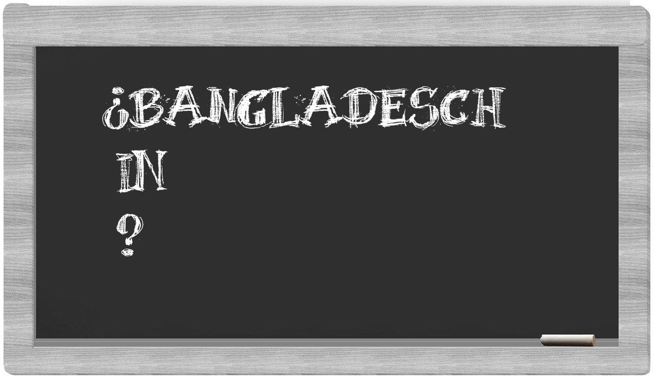 ¿Bangladesch en sílabas?