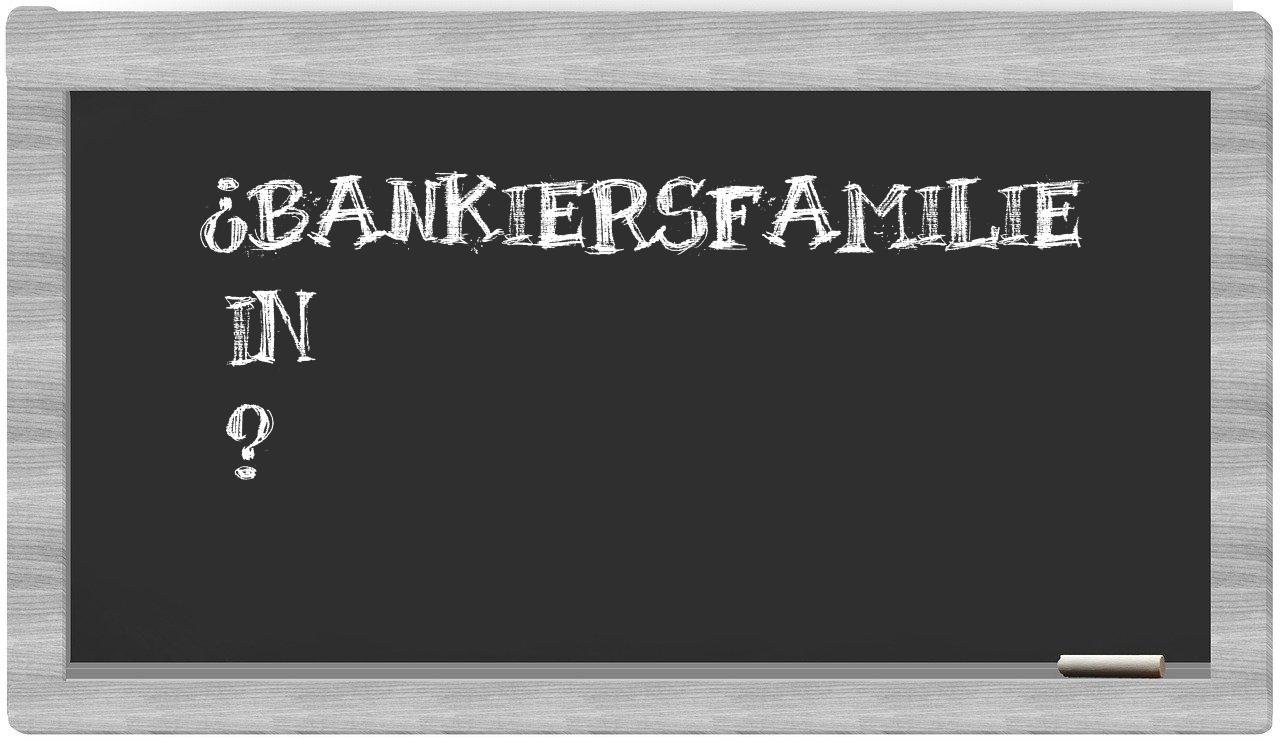 ¿Bankiersfamilie en sílabas?
