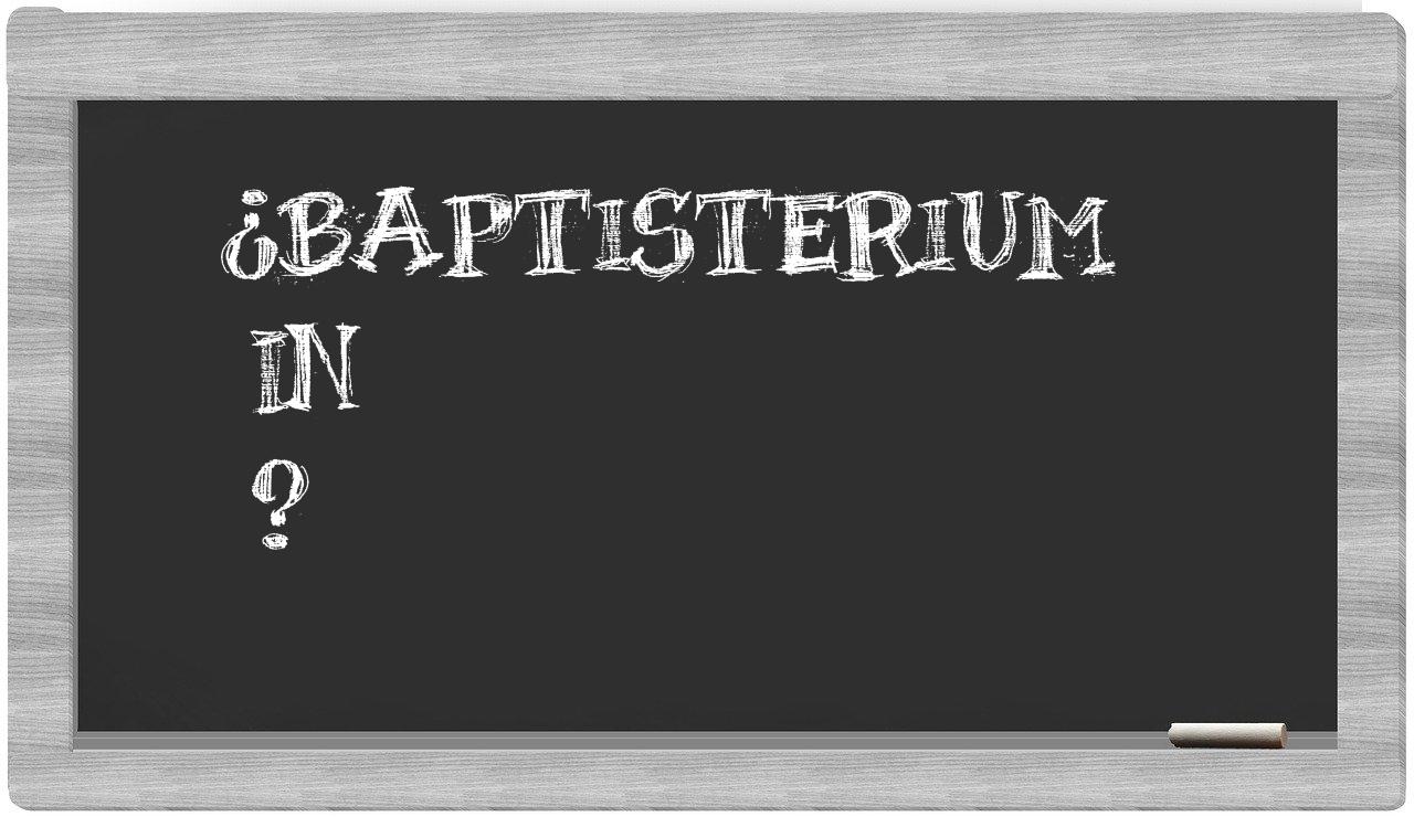 ¿Baptisterium en sílabas?