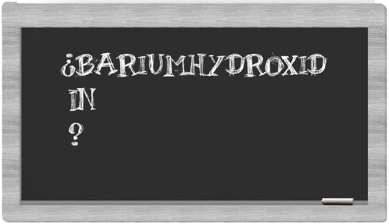 ¿Bariumhydroxid en sílabas?