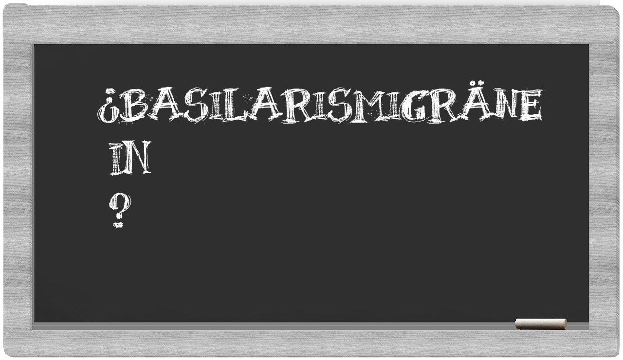 ¿Basilarismigräne en sílabas?