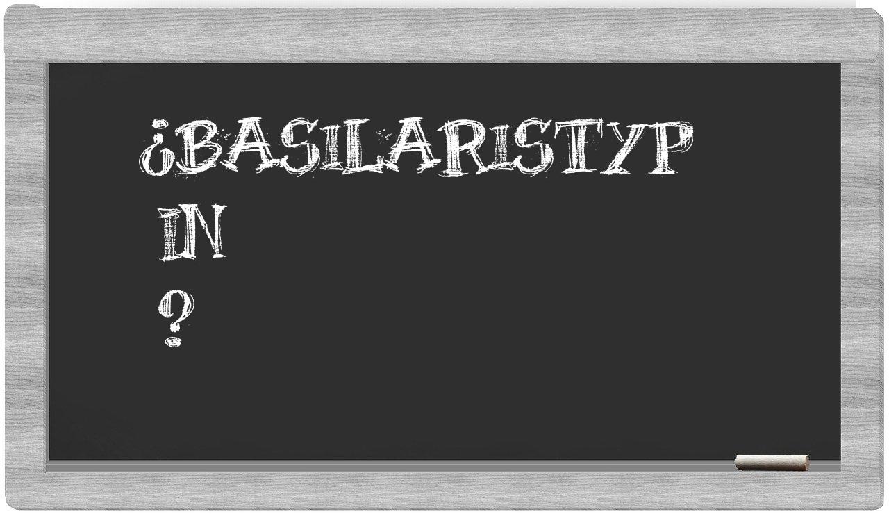 ¿Basilaristyp en sílabas?