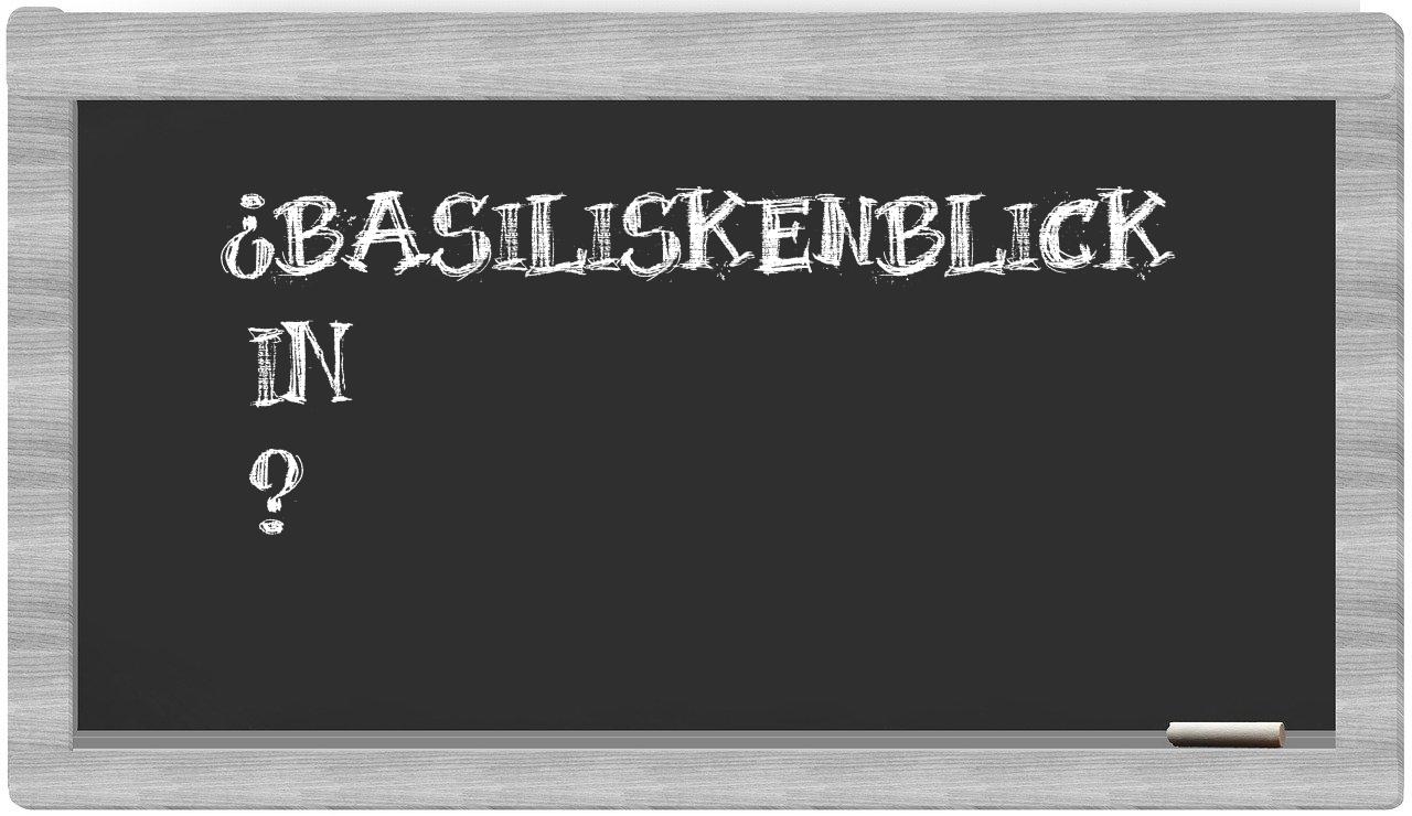 ¿Basiliskenblick en sílabas?