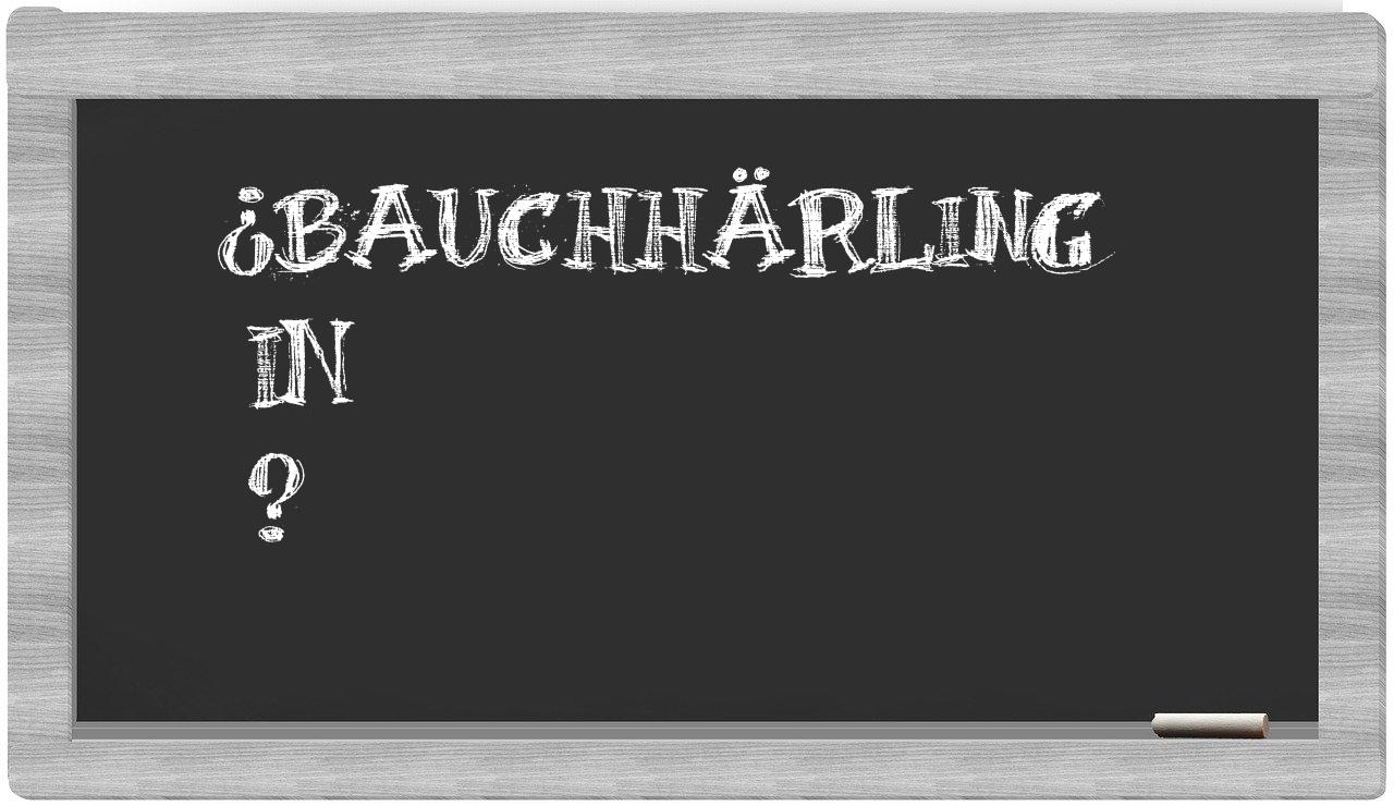 ¿Bauchhärling en sílabas?