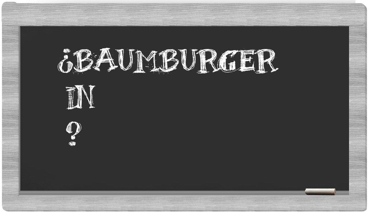 ¿Baumburger en sílabas?