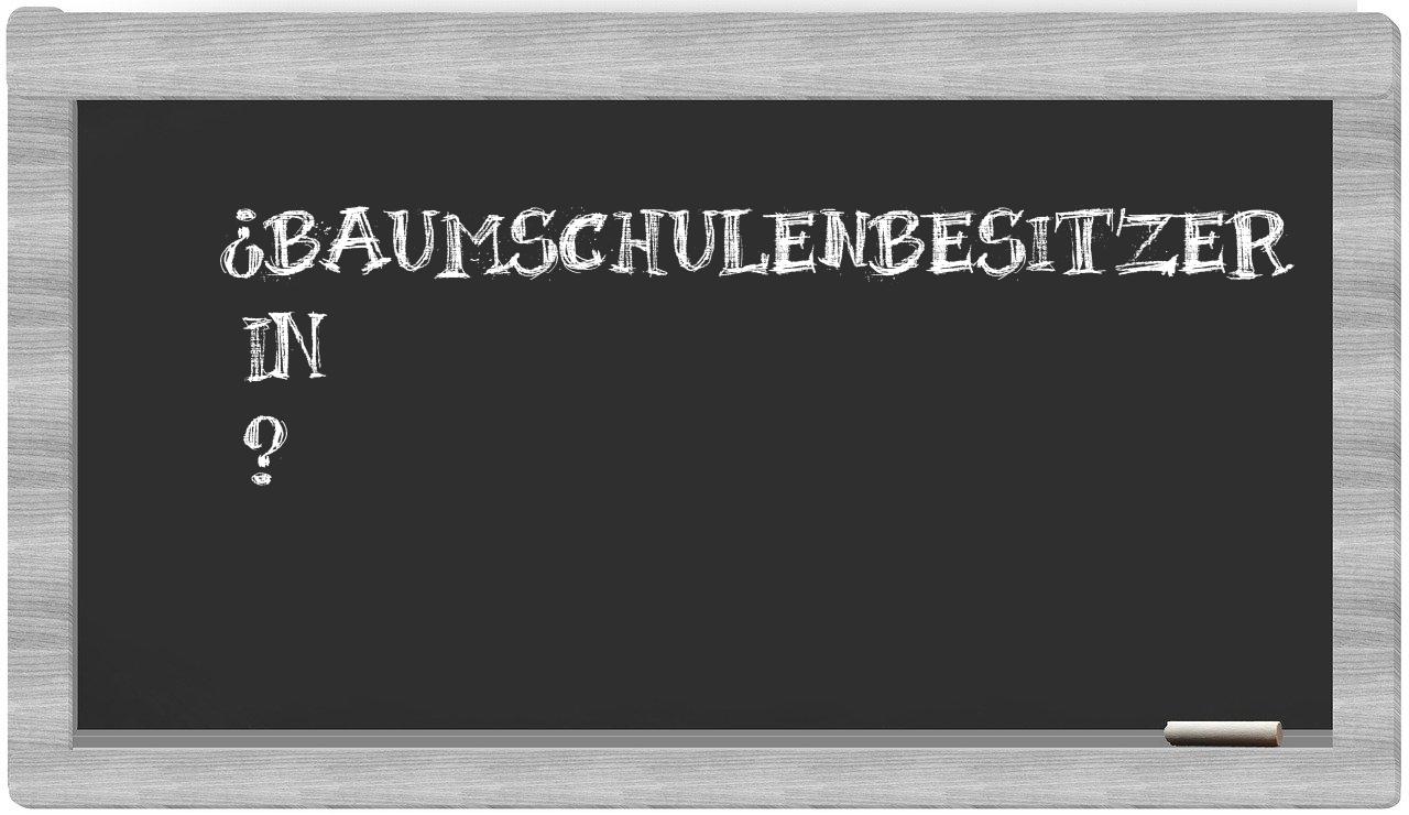 ¿Baumschulenbesitzer en sílabas?