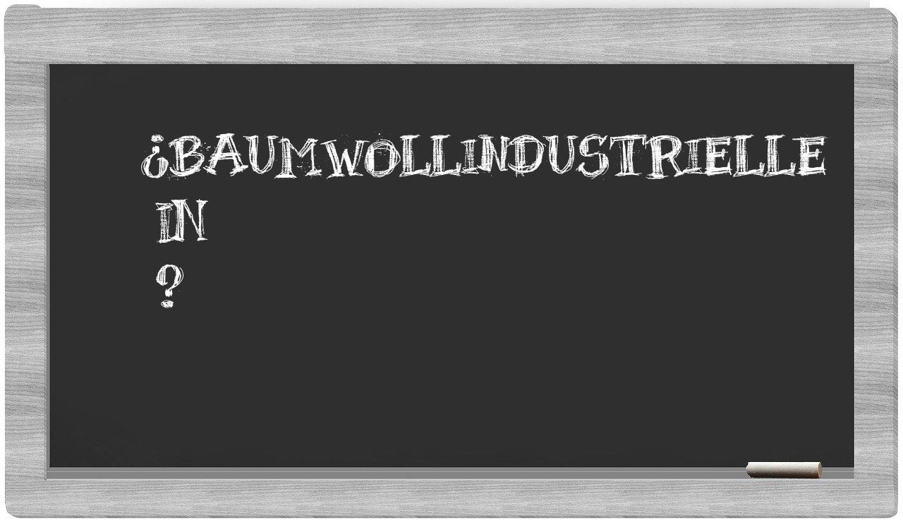 ¿Baumwollindustrielle en sílabas?